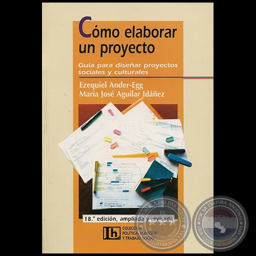 COMO ELABORAR UN PROYECTO - 18ª Edición, ampliada y revisada - Autores: EZEQUIEL ANDER-EGG y MARÍA JOSÉ AGUILAR IDÁÑEZ - Año 2005